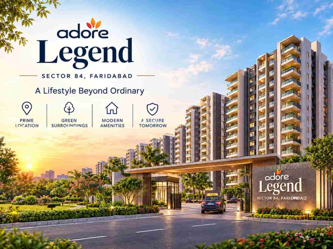 Adore Legend Sector 84 Faridabad